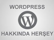 WordPress Hakkında Her Şey