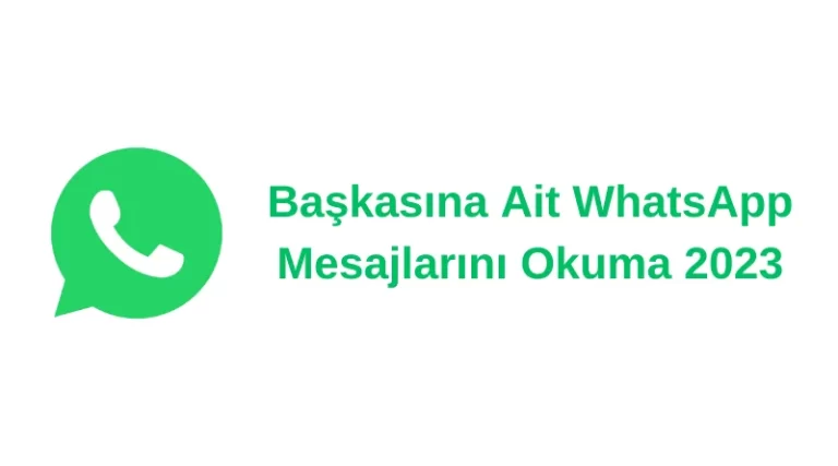 Başkasına Ait WhatsApp Mesajlarını Okuma 2024